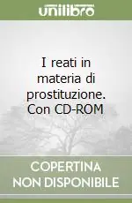 Prezzo Ridotto I reati in materia di prostituzione. Con CD-ROM