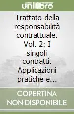 Ultimissimo Modello Trattato della responsabilità contrattuale. Vol. 2 I singoli contratti. Applicazioni pratiche e disciplina specifica