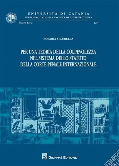 Subito Disponibile Per una teoria della colpevolezza nel sistema dello statuto della Corte Penale Internazionale