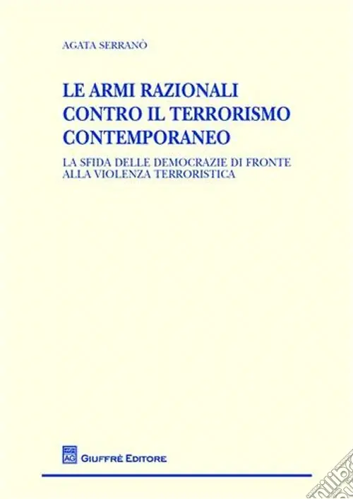 Prezzo Basso Le armi razionali contro il terrorismo contemporaneo. La sfida delle democrazie di fronte alla violenza terroristica