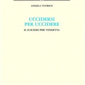Uccidersi per uccidere. Il suicidio per vendetta Offerta Speciale