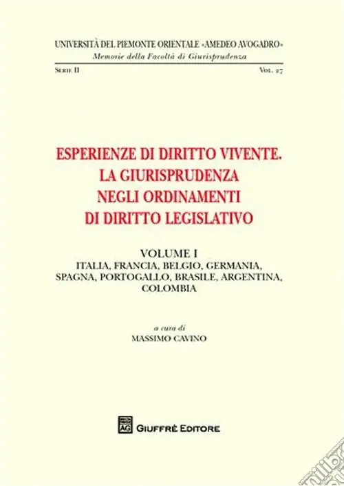 Esperienze di diritto vivente. La giurisprudenza negli ordinamenti di diritto legislativo. Vol. 1 Italia, Francia, Belgio, Germania, Spagna, Portogallo, Brasile, Argentina, Colombia Vendita Finale