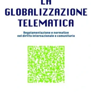 Promozione La globalizzazione telematica. Regolamentazione e normativa nel diritto internazionale e comunitario