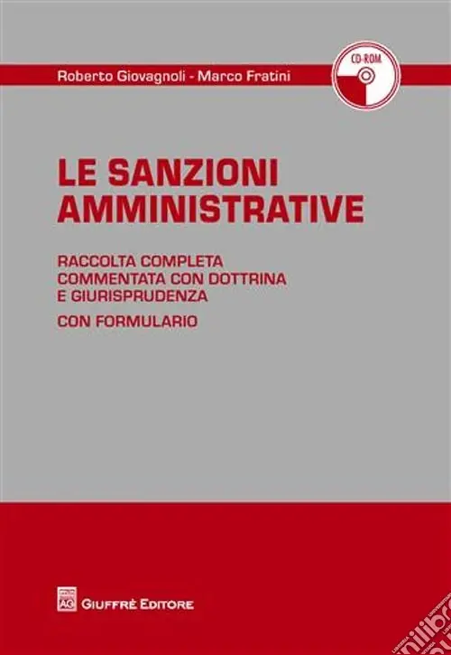 Le sanzioni amministrative. Raccolta completa commentata con dottrine e giurisprudenza. Con CD-ROM Esclusivo
