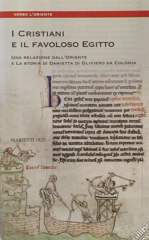 I cristiani e il favoloso Egitto. Una relazione dall‘oriente e la storia di Damietta di Oliviero da Colonia Offerta Lampo