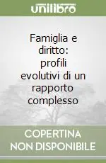 Famiglia e diritto profili evolutivi di un rapporto complesso Professionale
