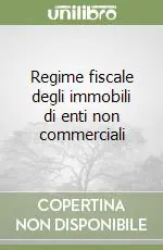 Regime fiscale degli immobili di enti non commerciali Economico