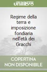 Economico Regime della terra e imposizione fondiaria nell‘età dei Gracchi