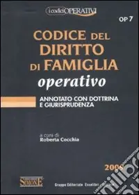 Codice del diritto di famiglia operativo. Annotato con la dottrina e giurisprudenza Saldi