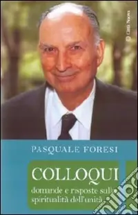 Colloqui. Domande e risposte sulla spiritualità dell‘unità Reso Gratuito