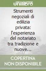Professionale Strumenti negoziali di edilizia privata l‘esperienza del notariato tra tradizione e nuove soluzioni