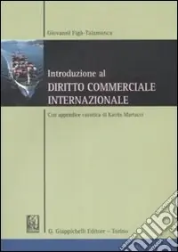 Introduzione al diritto commerciale internazionale. Con appendice casistica di Katrin Martucci Nuovo Arrivo