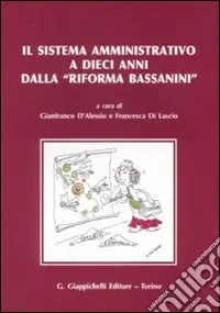 Il sistema amministrativo a dieci anni dalla «riforma Bassanini». Atti del convegno internazionale (Roma, 30-31 gennaio 2008) Scelto Dai Clienti