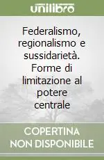 Consegna Rapida Federalismo, regionalismo e sussidarietà. Forme di limitazione al potere centrale
