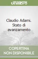 Claudio Adami. Stato di avanzamento Ultime Pezzi