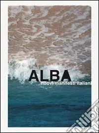 ALBA. Nuovi manifesti italiani. Ediz. illustrata Prezzo Ridotto
