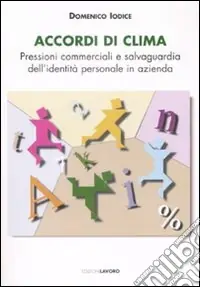 Accordi di clima. Pressioni commerciali e salvaguardia dell‘identità personale in azienda Economico