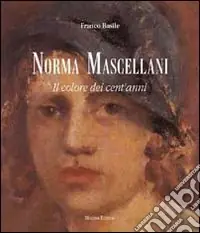 Nuova Collezione Norma Mascellani. Il colore dei cent‘anni. Ediz. illustrata