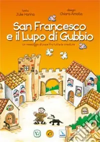 Solo Oggi San Francesco e il lupo di Gubbio. Un messaggio di pace fra tutte le creature