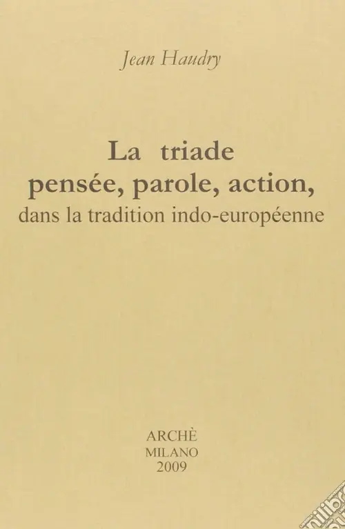 Non Perdere La triade pensée, parole, action, dans la tradition indo-européenne