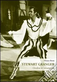 Stewart Granger. Un divo in calzamaglia Miglior Prezzo