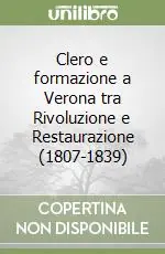 Must-Have Clero e formazione a Verona tra Rivoluzione e Restaurazione (1807-1839)