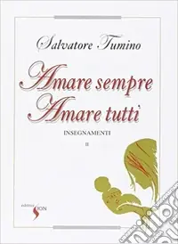 Offerta Limitata Insegnamenti. Vol. 2 Amare sempre amare tutti