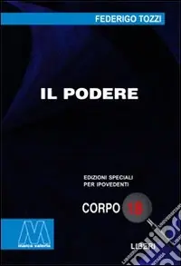 Subito Disponibile Il podere. Ediz. per ipovedenti
