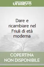 Promozione Dare e ricambiare nel Friuli di età moderna