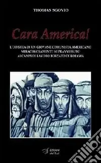 Sconto Cara America! L‘odissea di un giovane comunista americano miracolosamente sopravvissuto ai campi di lavoro forzato di Kolyma