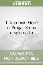 Il bambino Gesù di Praga. Storia e spiritualità Occasione