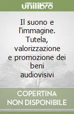 Il suono e l‘immagine. Tutela, valorizzazione e promozione dei beni audiovisivi Bestseller