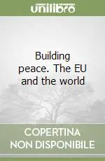 Building peace. The EU and the world Professionale