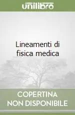Lineamenti di fisica medica A Buon Prezzo