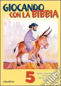 Giocando con la Bibbia. Vol. 5 Ultime Pezzi