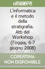 Economico L‘informatica e il metodo della stratigrafia. Atti del Workshop (Foggia, 6-7 giugno 2008)