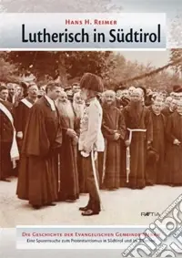 Lutherisch in Südtirol. Die geschichte der evangelischen gemeinde Meran Must-Have