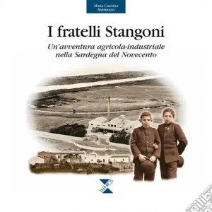Prezzo Di Fabbrica I fratelli Stangoni. Un‘avventura agricola-industriale nella Sardegna del Novecento