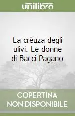 Professionale La crêuza degli ulivi. Le donne di Bacci Pagano