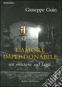 L‘amore imperdonabile. Un mistero sul lago Saldi
