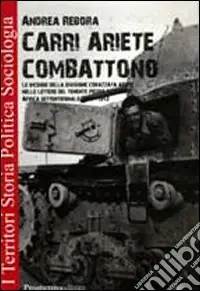 Carri Ariete combattono. Le vicende della divisione corazzata Ariete nelle lettere del tenente Pietro Ostellino. Africa settentrionale 1941-1943 Prezzo Scontato