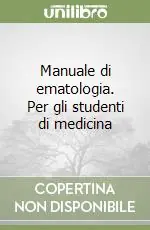 Popolare Manuale di ematologia. Per gli studenti di medicina