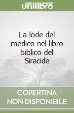 La lode del medico nel libro biblico del Siracide Bestseller