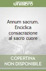 Annum sacrum. Enciclica consacrazione al sacro cuore Super Prezzo