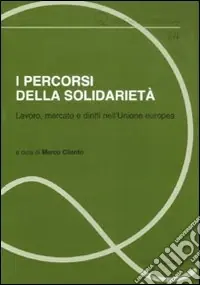 I percorsi della solidarietà. Lavoro, mercato e diritti nell‘Unione europea Ultimissimo Modello