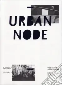 Urban node. Laboratorio della memeoria. Ediz. italiana e inglese Promozione Esclusiva