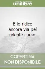 Non Perdere E lo ridice ancora via pel ridente corso