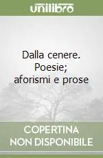 Dalla cenere. Poesie; aforismi e prose Promozione