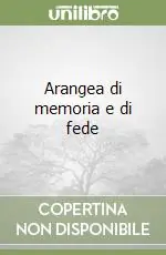 Nuovo Arrivo Arangea di memoria e di fede