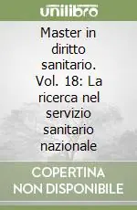Master in diritto sanitario. Vol. 18 La ricerca nel servizio sanitario nazionale Sconto